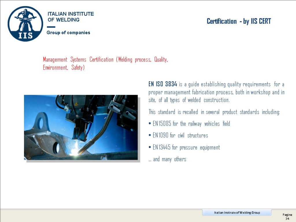 Management Systems Certification (Welding process, Quality, Environment, Safety) EN ISO 3834 is a guide